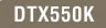 DTX550K